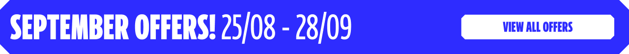SEPTEMBER OFFERS! 25/08 - 28/09