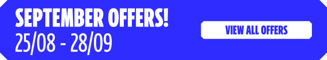 SEPTEMBER OFFERS! 25/08 - 28/09