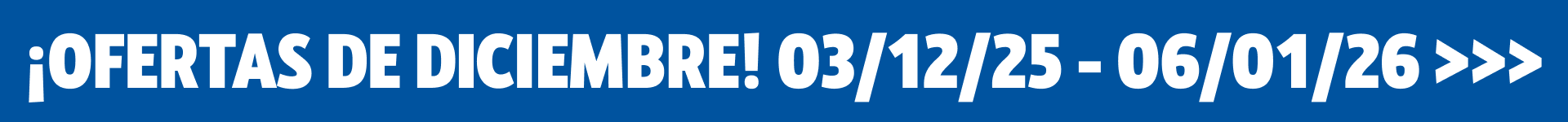 ¡Ofertas de Diciembre! 03/12/25 - 06/01/26