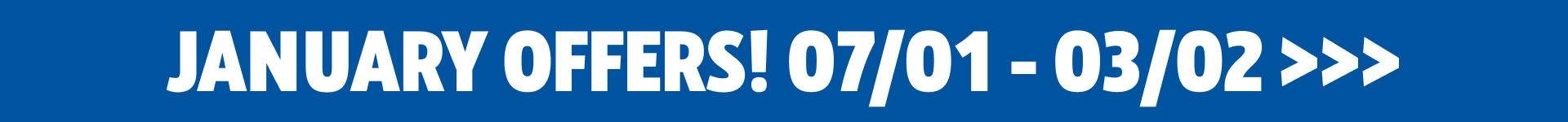 January Offers 07/01 - 03/02