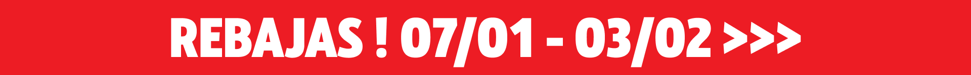Rebajas 07/01 - 03./02