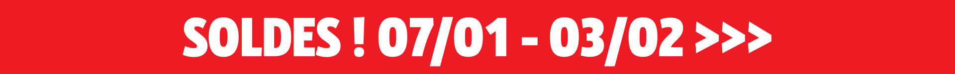 Soldes 07/01 - 03/02