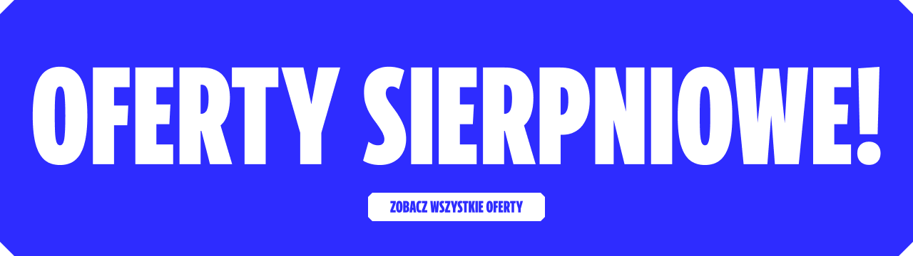 OFERTY SIERPNIOWE!